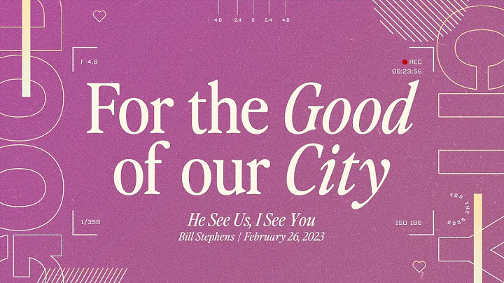 2023-02-26 | He Sees Us, I See You - Bill Stephens