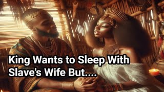 A Slave's Wife Defends Against the King's Evil Eyes| African Folk Tales