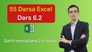 55 dərsə Excel: Dərs 6.2 - Şərtli formatlama 2-ci hissə