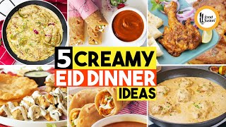 Eid Dinner Ideas - 5 Creamy Recipes by Food Fusion