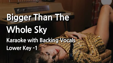 Bigger Than The Whole Sky (Lower Key -1) Karaoke with Backing Vocals