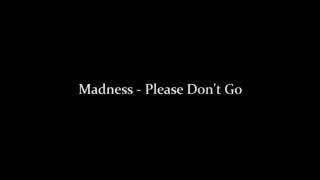 Video thumbnail of "Madness - Please Don't Go"