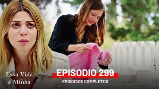 Essa Vida é Minha 299 Episodio (Dublagem em Português)
