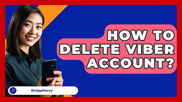 How To Delete Viber Account? - Be App Savvy