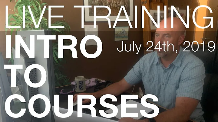 Intro to Courses | Live Training (July 24th, 2019)