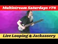 Gk mack live looping  jackassery multistream saturdays 74 livelooping bossrc600 jackassery