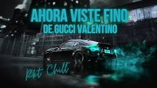 Ahora Viste Fino De Gucci Valentino - ( RKT CHILL )