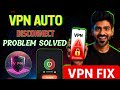 VPN Auto Disconnect Problem Fix 🔥 | VPN Bar Bar Band Ho Raha Hai | VPN Not Working 2026