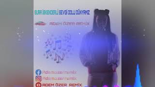 sura iskenderli sevgi dolu dünyamız remix (adem özer remix) Resimi