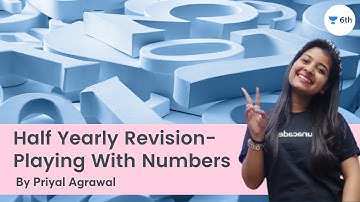 Half Yearly Revision- Playing With Numbers | Part 2 + Menti | Maths | Unacademy 6th | Priyal Agrawal