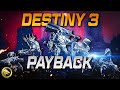 Destiny 3 nom de code payback 