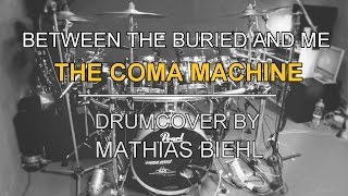 Between The Buried And Me - The Coma Machine - DRUMS ONLY | DRUMCOVER by Mathias Biehl