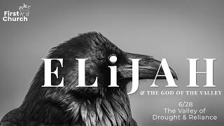 Sermon: "The Valley of Drought & Reliance" Pastor Jon Bauman, Elijah Series Pt 1: 1 Kings 17