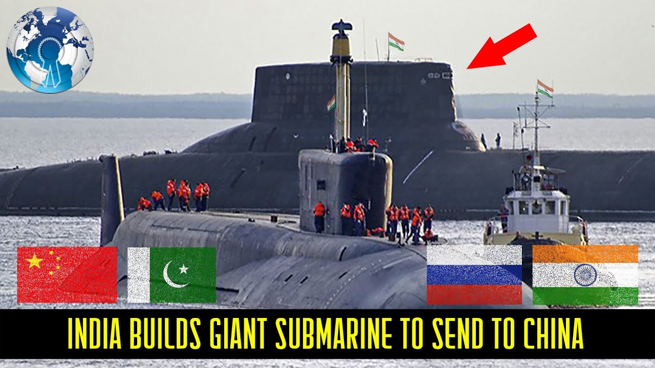 India Builds Giant Submarines To Send To China And Pakistan YouTube