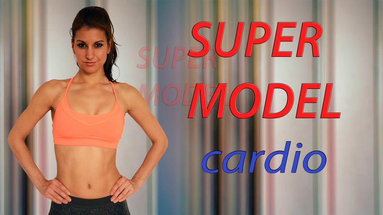 Super Model Workout Routine Super Model Cardio Workout - YouTube