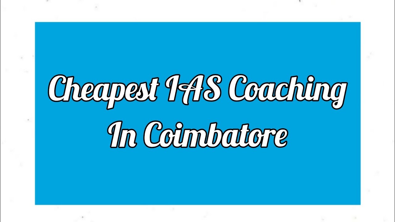 Cheapest IAS Coaching In Coimbatore Best IAS Coaching In Coimbatore cheapest-ias-coaching-in-coimbatore-best-ias-coaching-in-coimbatore