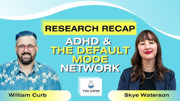 Research Recap with William Curb: ADHD and the Default Mode Network