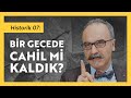 Historik 07: Bir Gecede Cahil Mi Kaldık? - Emrah Safa Gürkan