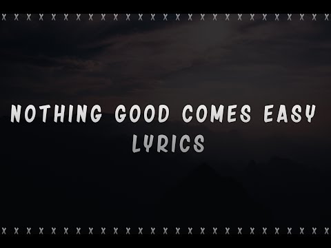 Ollie - Nothing Good Comes Easy (ft. Kolton Stewart) Lyrics