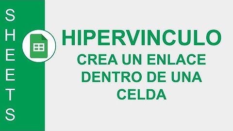 [GOOGLE SHEETS] FUNCIÓN HIPERVINCULO (HYPERLINK): CREA UN ENLACE DENTRO DE UNA CELDA
