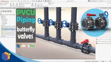 piping PVCU butterfly valves & kits in solidworks | Routing with LibraryPlus collectionPVC U
