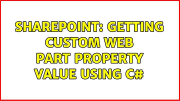 Sharepoint: Getting Custom Web Part Property Value Using C#