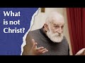 What is not Christ?