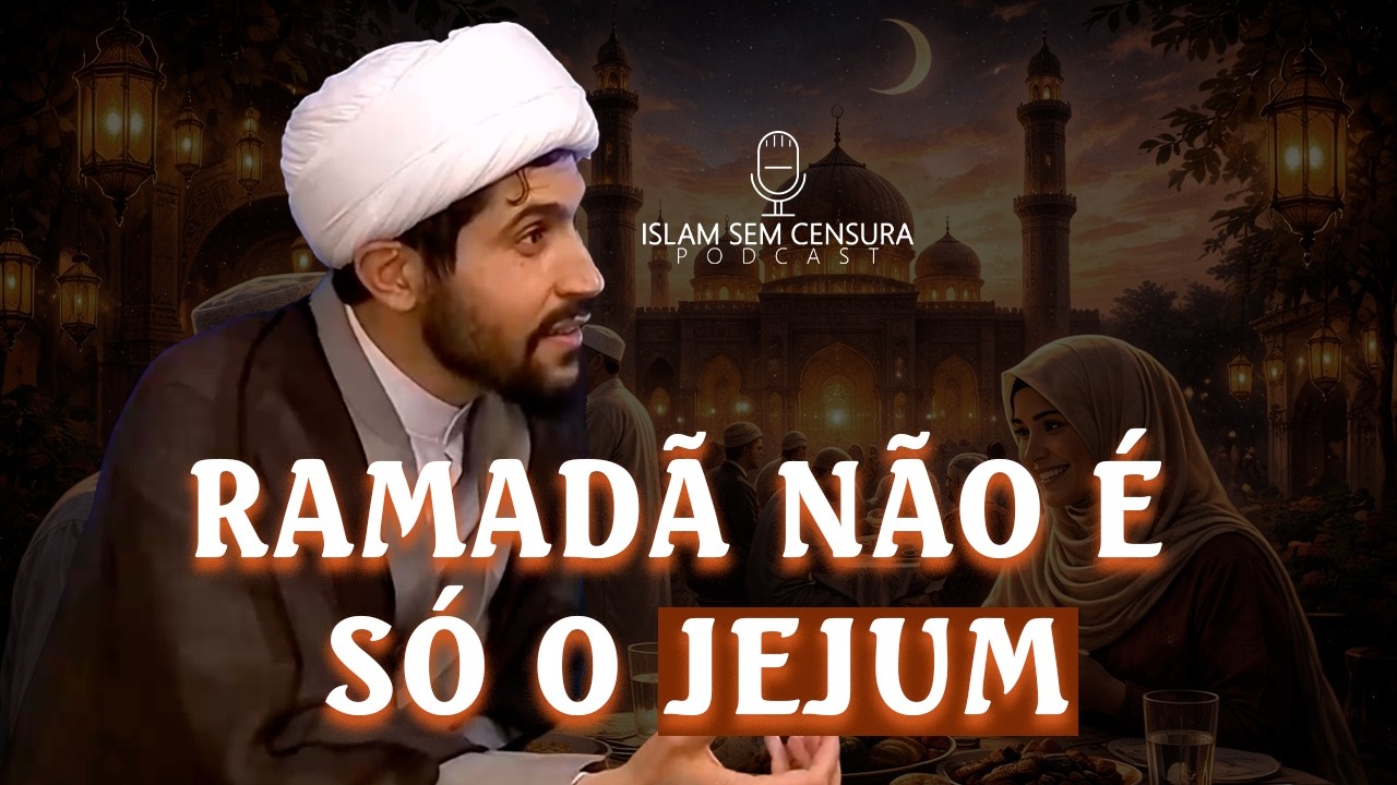 RAMADÃ NÃO É SÓ JEJUM // Corte do Podcast Islam Sem Censura