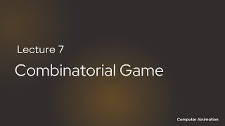 Lecture 7, Combinatorial Games