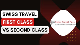 Swiss Travel Pass First Class vs Second Class: Which Is Better? (2024)