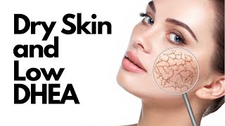 Dry Skin And Low DHEA