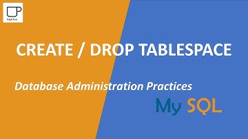 CREATE  / DROP TABLESPACE - MySQL Database Administration Practices