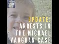 Update: Arrests in the Michael Vaughan Case