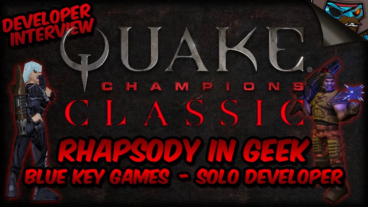 Developer Interview - QUAKE CHAMPIONS CLASSIC MOD - RhapsodyInGeek ...