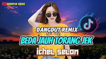 DANGDUT REMIX || BEDA JAUH TORANG JEK || ICHEL SELAN