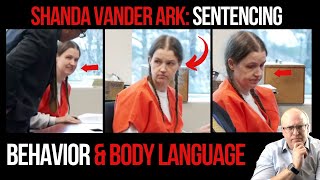 Shanda Vander Ark Sentencing: Behavior and Body Language