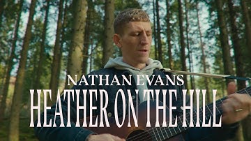 Nathan Evans – Heather On The Hill (Official Video)