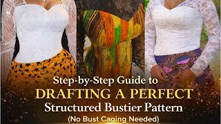 How to Draft a Perfect STRUCTURED BUSTIER PATTERN | Step-by-Step Guide