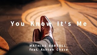 Download Lagu Mathias Bartoll (feat. Ashtøn Chase) - You Know It's Me Download Lagu Mathias Bartoll (feat. Ashtøn Chase) - You Know It's Me