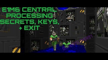 DOOM E1M6 CENTRAL PROCESSING SECRETS, KEYS, + EXIT