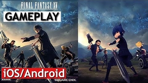 FINAL FANTASY XV POCKET EDITION Gameplay Trailer- iOS/Android