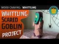 Carving Scared Goblin – Halloween Whittling Project