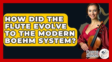 How Did The Flute Evolve To The Modern Boehm System? - Classical Serenade