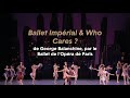 Ballet imprial et who cares  de george balanchine par le ballet de lopra de paris