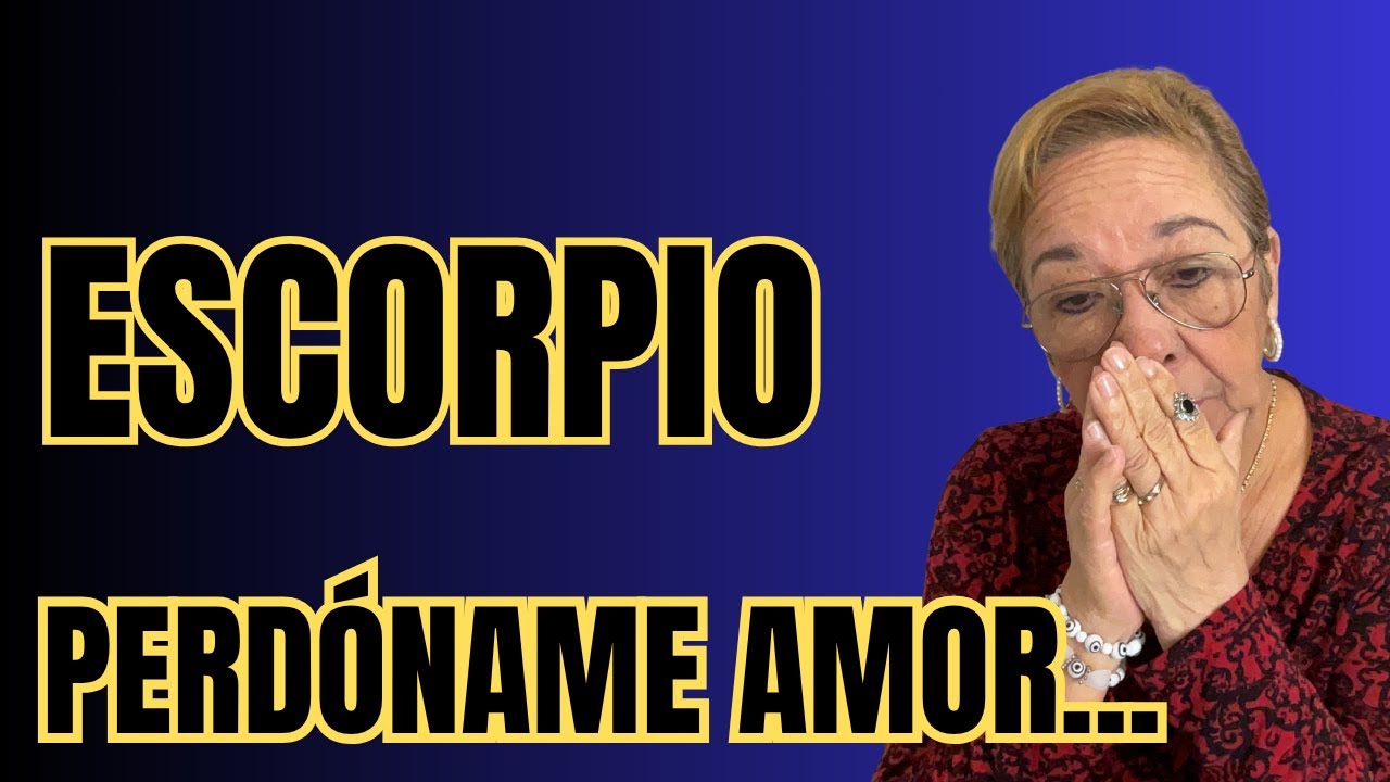 ESCORPIO! Tengo miedo de que ya no me veas con el mismo amor de ayer ...