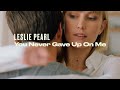 Leslie Pearl - You Never Gave Up On Me (Official Video)