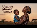 Usaope Mwana Wanga Inspirational Life Song 