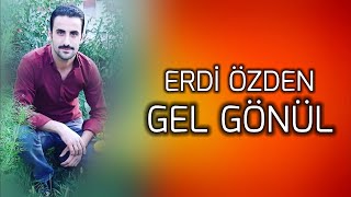 Erdi Özden - Gel Gönül | Erzurum Prodüksiyon © 2020