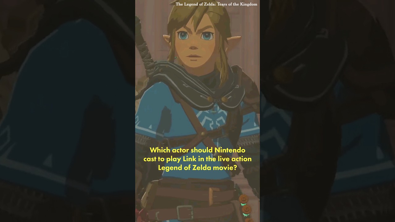 Which Actor Should Nintendo Cast to Play Link in the Live Action Legend of Zelda Movie?