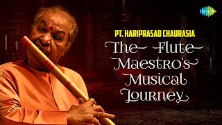 Pt. Hariprasad Chaurasia The Flute Maestro's Musical Journey | Indian Classical Instrumental Music